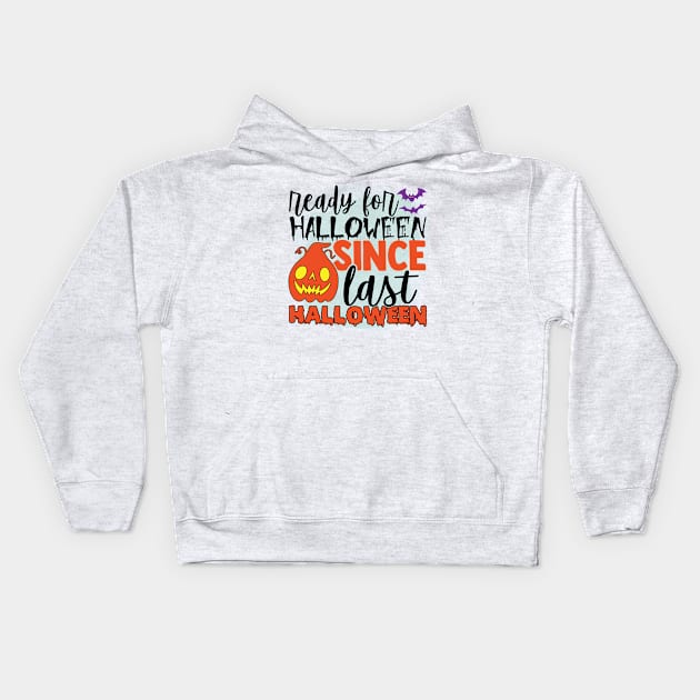 Ready For Halloween Since Last Halloween Kids Hoodie by teestore_24